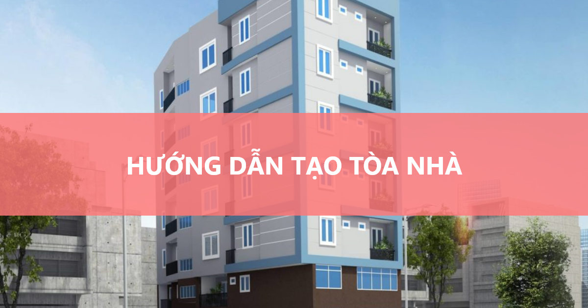 Hướng dẫn tạo tòa nhà